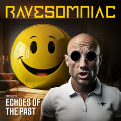 Ravesomniac Presents Echoes Of The Past