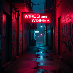 Wires and Wishes