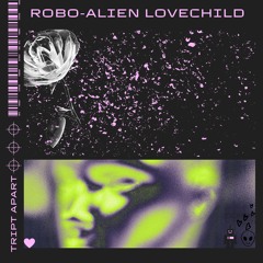 Robo - Alien Lovechild