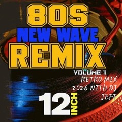 80'S NEW WAVE REMIX RETRO 12' INCH HITS MIX 2026 WITH DJ JEFF ON THE TURNTABLES