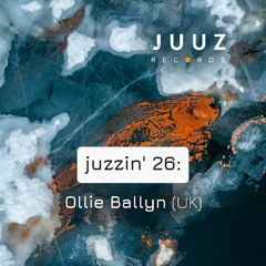 juzzin' 26: Ollie Ballyn (UK)