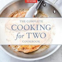 (Download PDF/Epub) The Complete Cooking for Two Cookbook: 650 Recipes for Everything You'll Ever Wa