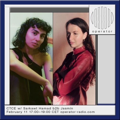 CTCE w/ Sarkawt Hamad b2b Jasmín - 11th February 2025