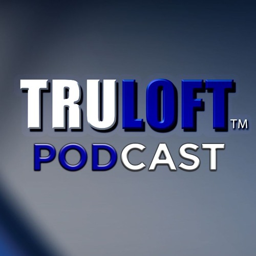 TRULOFT Podcast - Episode 002 Why Should You Use An Expert?