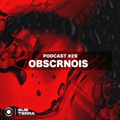 SUB-TERRA Podcast #29 OBSCRNOIS