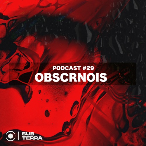 SUB-TERRA Podcast #29 OBSCRNOIS