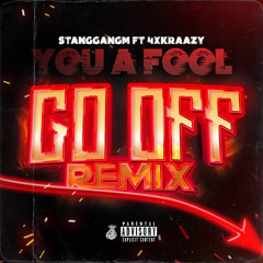 Stanggangm & 4xkrazy You A Fool (Go Off Remix)