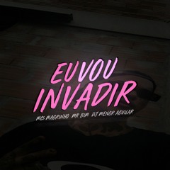 EU VOU ENVADIR - DJ MENOR AGUILAR