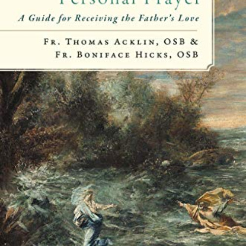 View EPUB 📪 Personal Prayer: A Guide for Receiving the Father's Love by  Fr Thomas A