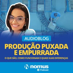 Audioblog #11 - Produção Puxada e Empurrada: o que são, como funcionam e quais suas diferenças
