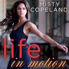 [DOWNLOAD] EPUB 🗂️ Life in Motion: An Unlikely Ballerina by  Misty Copeland,Lisa Ren