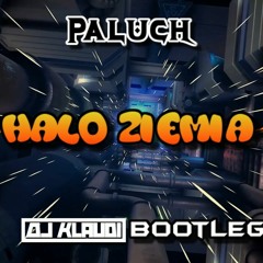 Paluch - Halo Ziemia (DJ Klaudi Bootleg)