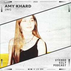 Vykhod Sily Podcast - Amy Khard Guest Mix