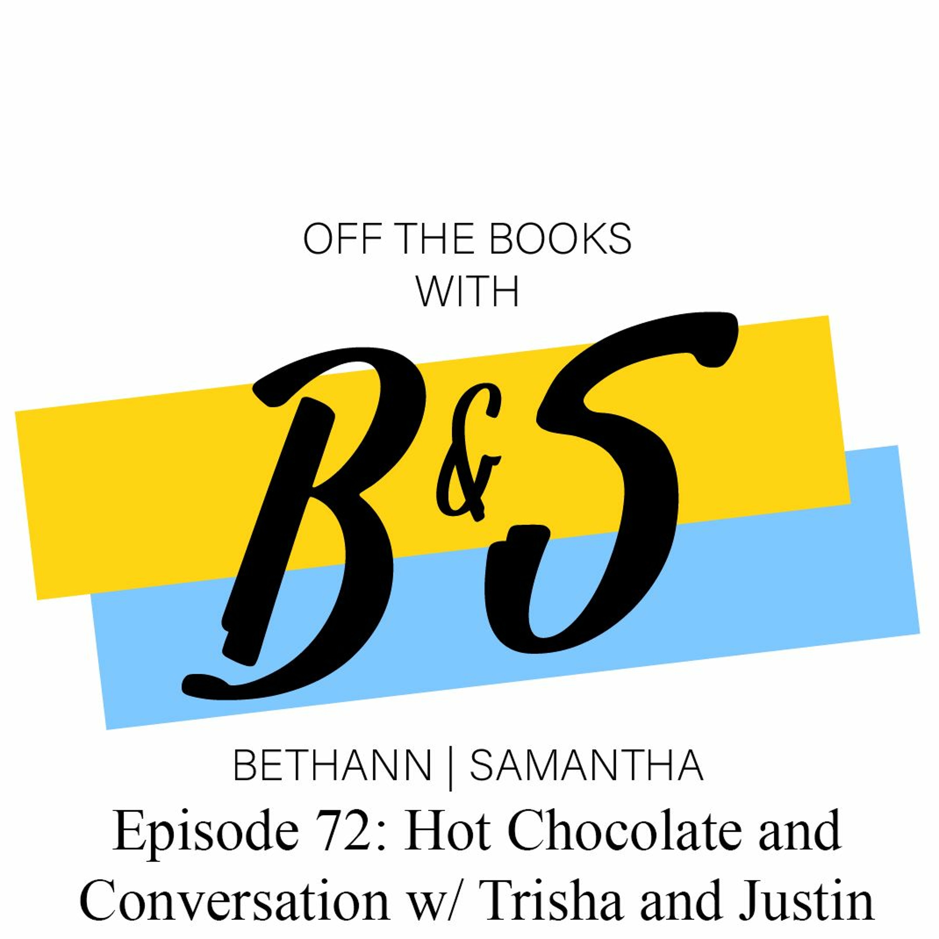 Episode 72: Hot Chocolate and Conversation w/ Trisha and Justin episode artwork