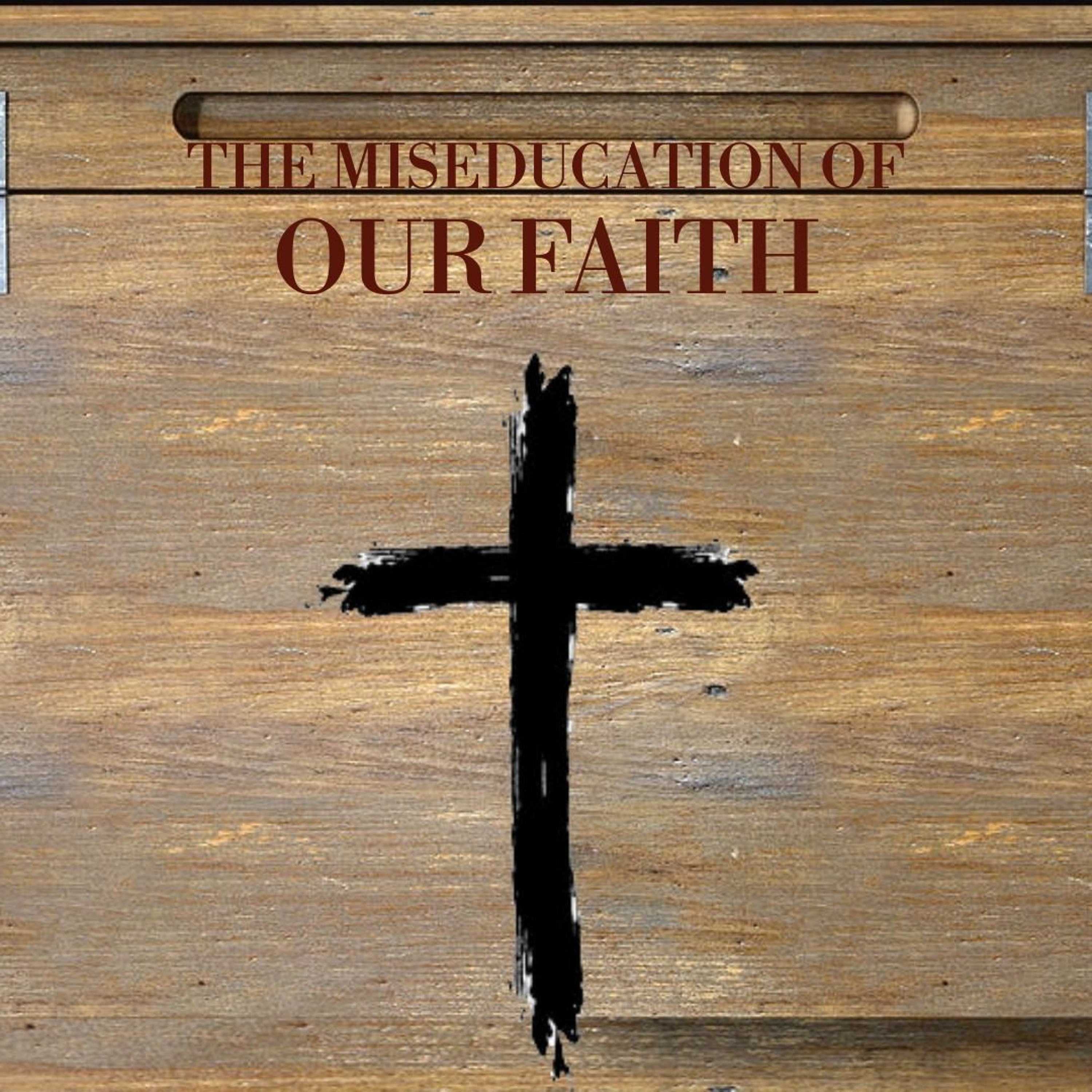 The Miseducation of Our Faith 9-14 episode artwork