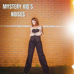 MYSTERY KID'S NOISES - 23/02/24