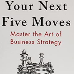 [Free] EBOOK ☑️ Your Next Five Moves: Master the Art of Business Strategy by  Patrick