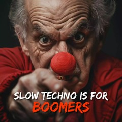 [FREE DL] Slow Techno Is For Boomers - DNNS x GEWOONRAVES x Zentryc