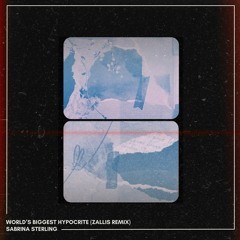 Sabrina Sterling - World's Biggest Hypocrite (Zallis Remix)