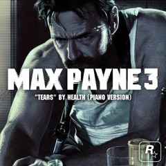 Tears [Piano Version] (From Max Payne 3)