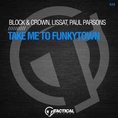 Block & Crown & Lissat & Paul Parsons - Take Me To Funkytown