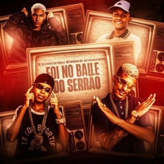 FOI NO BAILE DO SERRÃO - Mc Menor RV, DJ LUCAS DE PAULA, TR, MC Novais Do Cj, Tropa da W&S