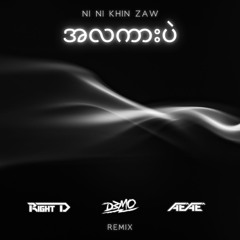 Ni Ni Khin Zaw - A La Kar Pal (Right D X DeMo X Ae Ae Remix)