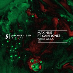 Maxinne ft. Cami Jones - What We Do (Original Mix)
