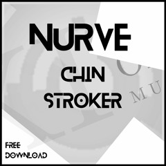 Nurve - Chin Stroker [FREE DOWNLOAD]