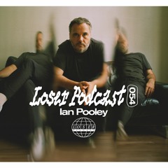 Loser Podcast 054 - Ian Pooley