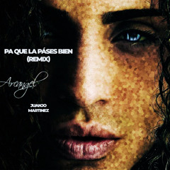 Pa Que La Pases Bien - JuanJo Martinez (Remix) Free Download