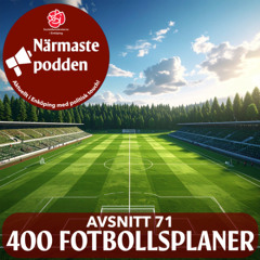 Avsnitt 71 - 400 FOTBOLLSPLANER