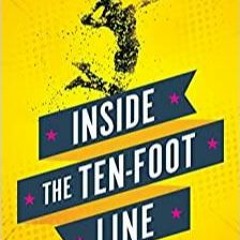 Download~ PDF Inside the Ten-Foot Line