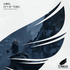 Zhiroc - City Of Tears (Sergey Salekhov Remix) [Trancer Recordings] *Out Now*