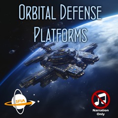 Orbital Defense Platforms (Narration Only)