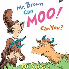 [VIEW] [EPUB KINDLE PDF EBOOK] Mr. Brown Can Moo! Can You? by  Dr. Seuss 📔