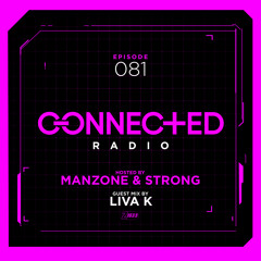 Connected Radio 081 (Liva K Guest Mix)