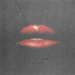 Moushi - She Told Me