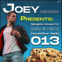 Joey Delvaro - Presents Gangsta House For Maxximixx Housefloor Radio 013