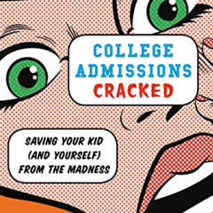 [FREE] KINDLE 📗 College Admissions Cracked: Saving Your Kid (and Yourself) from the
