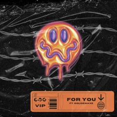 For You ft GOLDENAXE VIP (Original Mix)