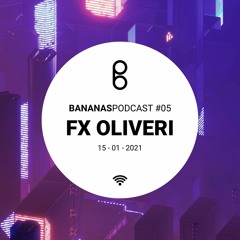 BananasPodcast #05 - FX OLIVERI