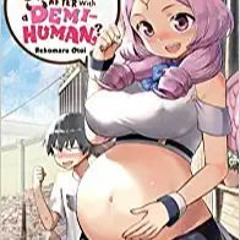 READ/DOWNLOAD* To Save the World, Can You Wake Up the Morning After with a Demi-Human?, Vol. 5 (To S
