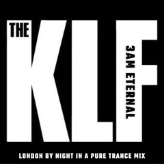The KLF - 3am Eternal (London by Night in a Pure Trance Mix)