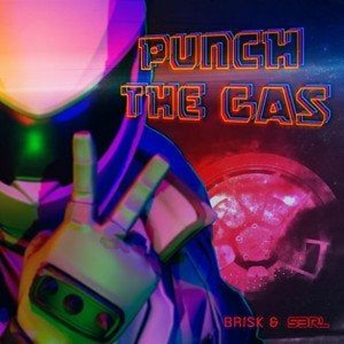 Brisk & S3RL - Punch The Gas