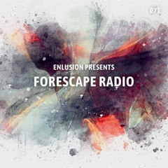 Forescape Radio #071