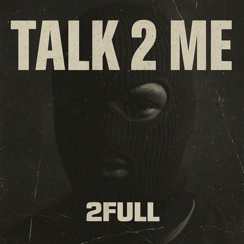 2FULL - Talk 2 Me