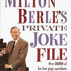 GET [KINDLE PDF EBOOK EPUB] Milton Berle's Private Joke File: Over 10,000 of His Best