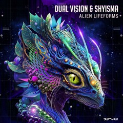 Dual Vision & Shyisma - Alien Lifeforms