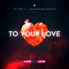 YVAINE Feat. Josephine Sweett - To Your Love (Remix)